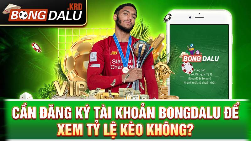 Bongdalu 178 Không cần đăng ký Bongdalu để xem kèo bóng